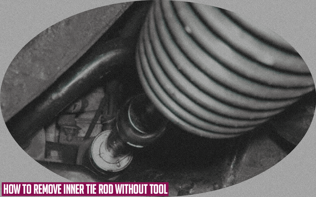 How To Remove Inner Tie Rod Without Tool