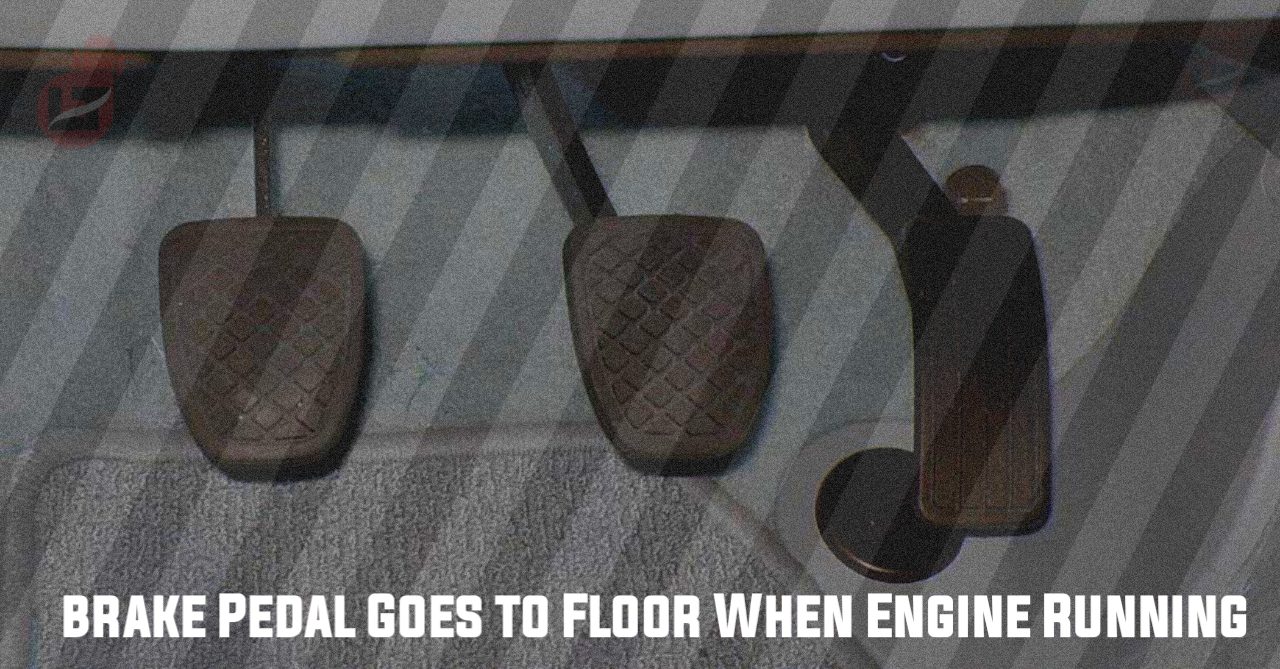 Brake Pedal Goes to Floor When Engine Running? 3 Fixes