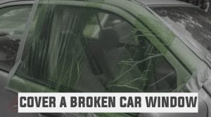 How To Cover A Broken Car Window