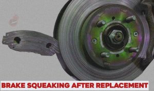 Why are my Brake Squeaking After being Replaced