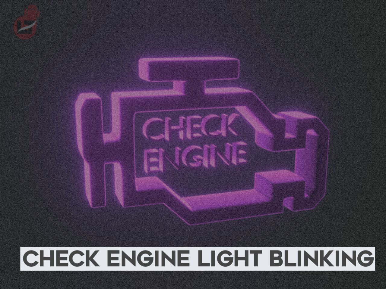 Why Is My Check Engine Light Blinking?