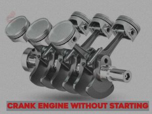 Crank Engine Without Starting