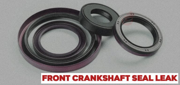 What Causes a Front Crankshaft Seal to Leak