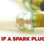 How to Tell if a Spark Plug is Bad