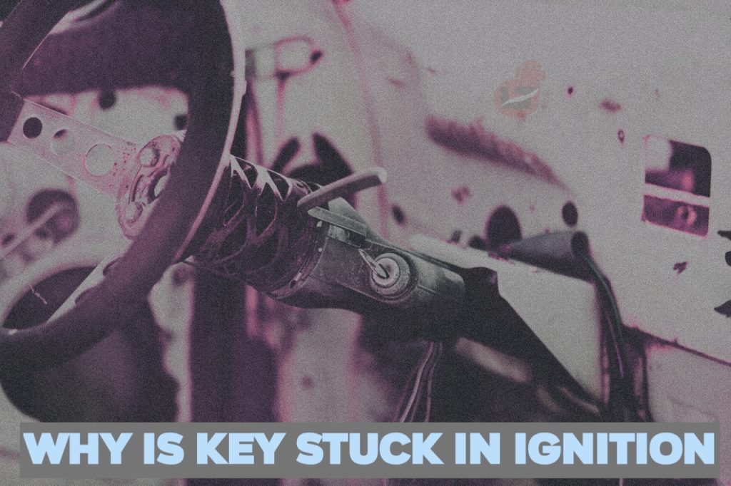 How To Get Key Out Of Ignition When Stuck