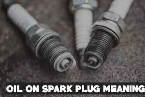 What Does Oil on a Spark Plug Mean