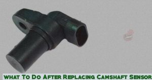 What To Do After Replacing Camshaft Sensor