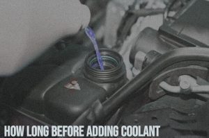 How Long to Let Engine Cool Before Adding Coolant