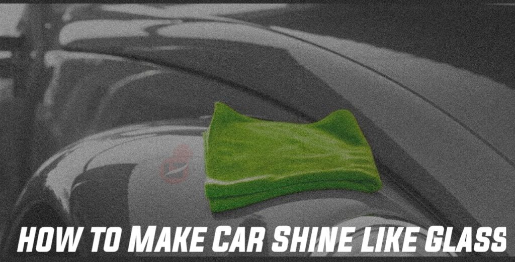 How to Make Car Shine like Glass