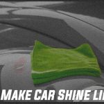 How to Make Car Shine like Glass