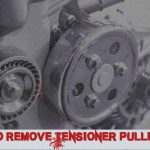 How to Remove Tensioner Pulley Bolt