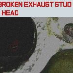 Remove Broken Exhaust Stud from Cylinder Head