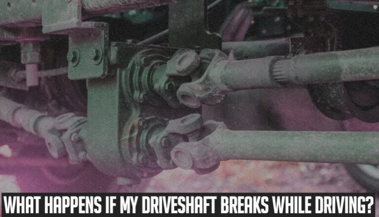 What Happens if My Drive Shaft Breaks While Driving