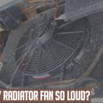 Why is My Radiator Fan So Loud