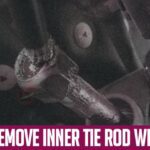 How to Remove Inner Tie Rod Without Tool