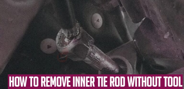 How to Remove Inner Tie Rod Without Tool